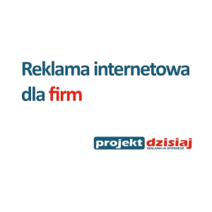 Reklama firm w internecie - Projekt Dzisiaj